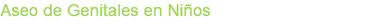 Aseo de Genitales en Niños 