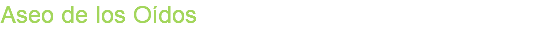 Aseo de los Oídos